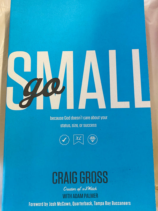 Go Small Because God Doesn’t Care About Status, Size, or Success